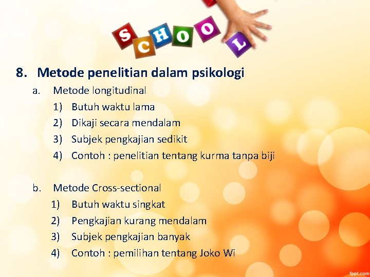 8. Metode penelitian dalam psikologi a. Metode longitudinal 1) Butuh waktu lama 2) Dikaji