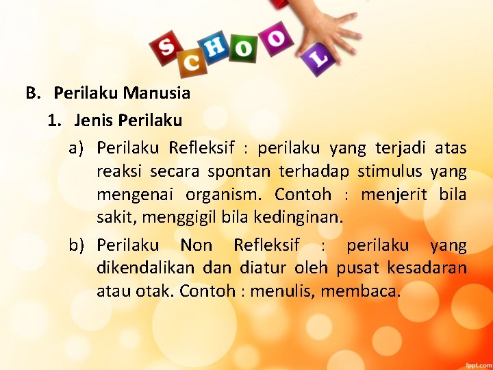 B. Perilaku Manusia 1. Jenis Perilaku a) Perilaku Refleksif : perilaku yang terjadi atas