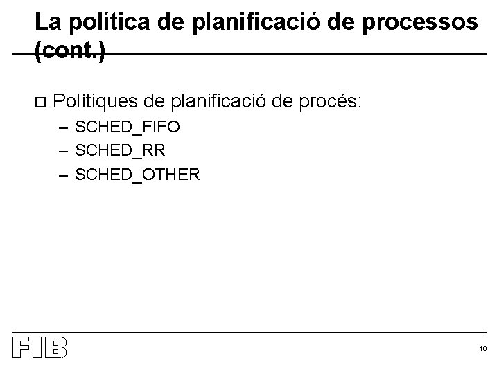 La política de planificació de processos (cont. ) o Polítiques de planificació de procés: