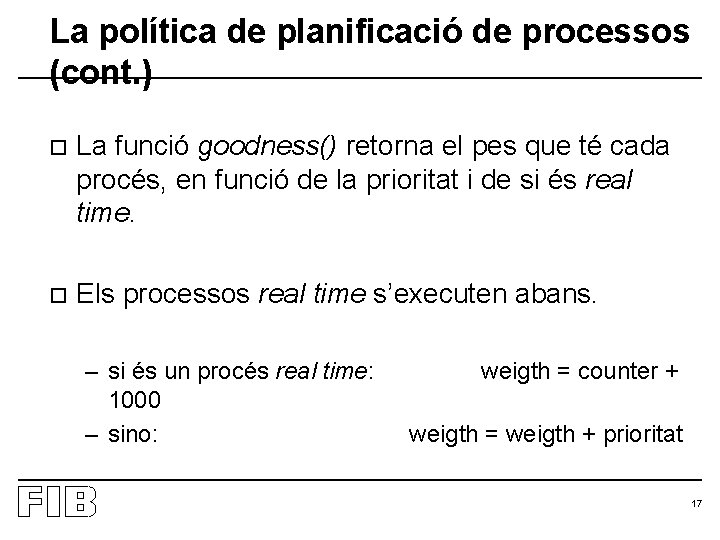 La política de planificació de processos (cont. ) o La funció goodness() retorna el
