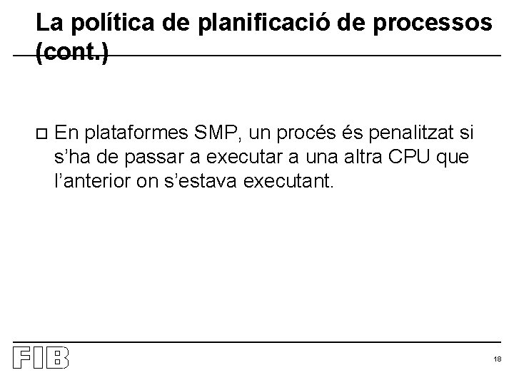 La política de planificació de processos (cont. ) o En plataformes SMP, un procés