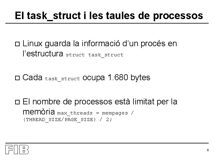 El task_struct i les taules de processos o Linux guarda la informació d’un procés