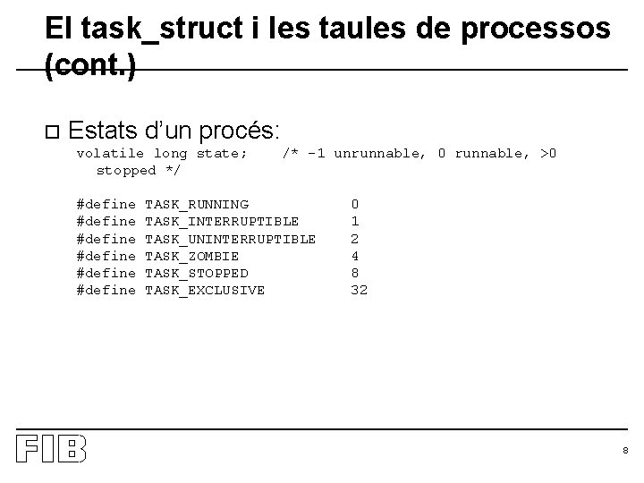 El task_struct i les taules de processos (cont. ) o Estats d’un procés: volatile