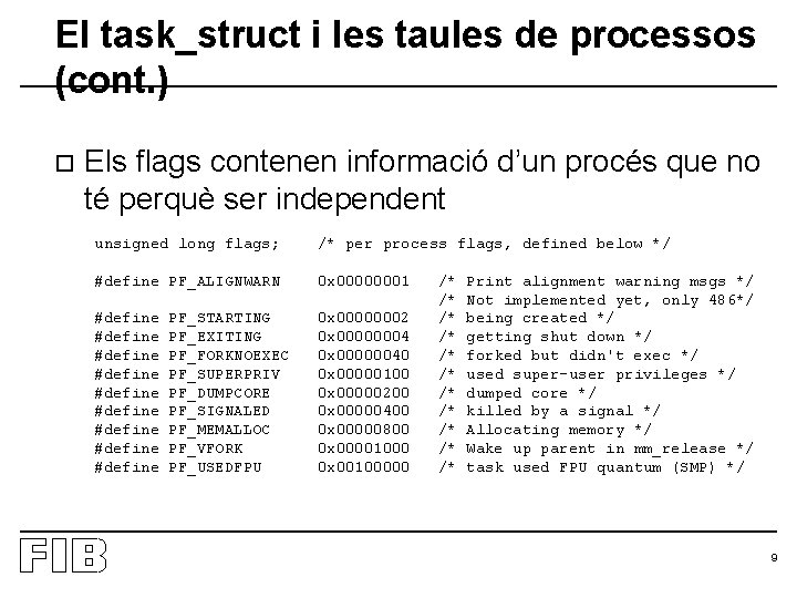 El task_struct i les taules de processos (cont. ) o Els flags contenen informació