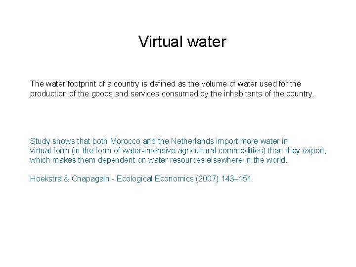 Virtual water The water footprint of a country is defined as the volume of