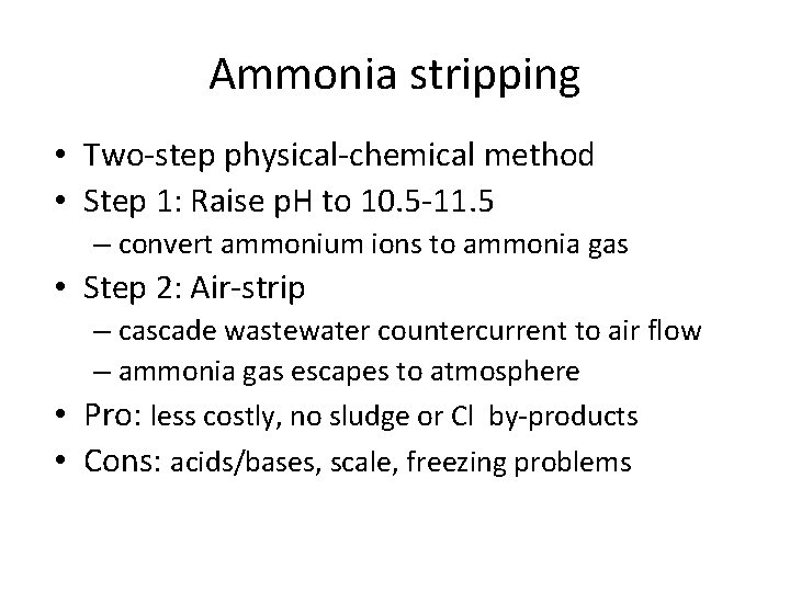 Ammonia stripping • Two-step physical-chemical method • Step 1: Raise p. H to 10.