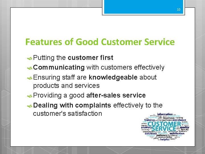 10 Features of Good Customer Service Putting the customer first Communicating with customers effectively