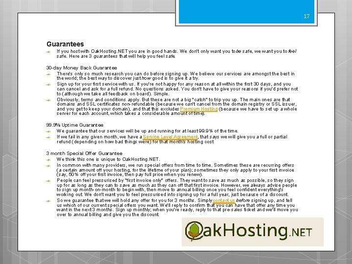 17 Guarantees If you host with Oak. Hosting. NET you are in good hands.