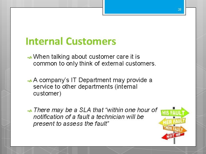 28 Internal Customers When talking about customer care it is common to only think