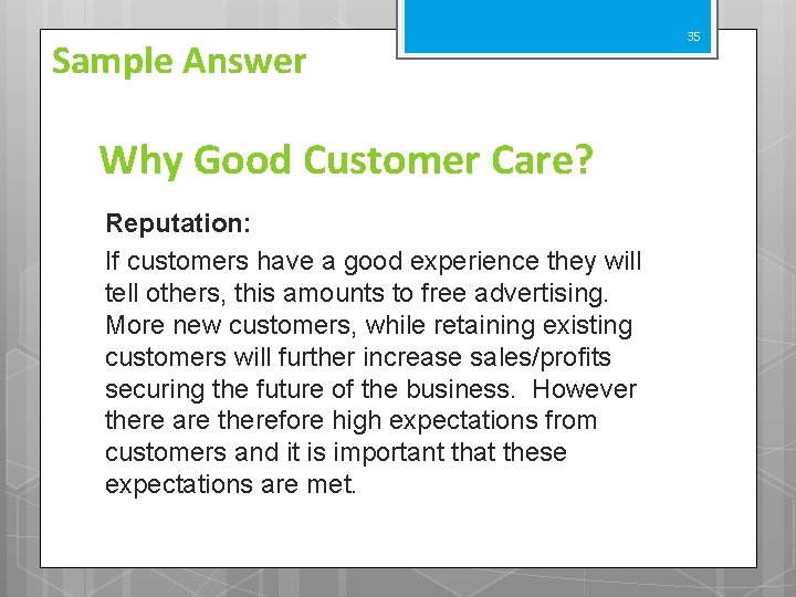 Sample Answer Why Good Customer Care? Reputation: If customers have a good experience they