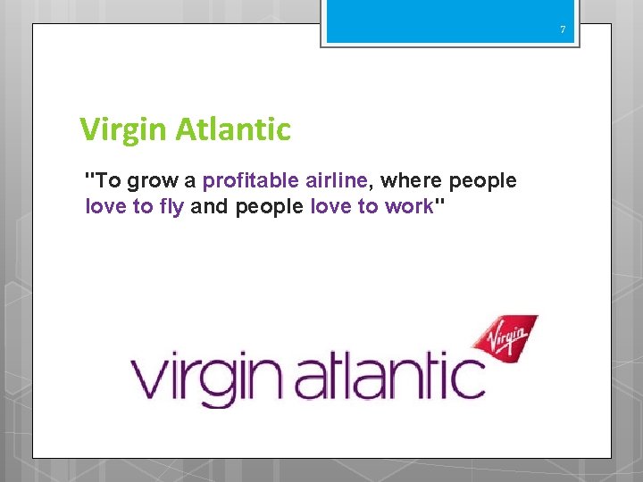 7 Virgin Atlantic "To grow a profitable airline, where people love to fly and