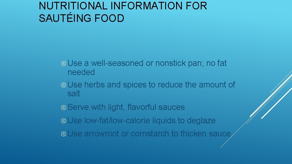 NUTRITIONAL INFORMATION FOR SAUTÉING FOOD Use a well-seasoned or nonstick pan; no fat needed