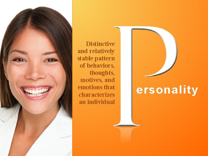 Distinctive and relatively stable pattern of behaviors, thoughts, motives, and emotions that characterizes an Distinctive and relatively stable pattern of behaviors, thoughts, motives, and emotions that characterizes an