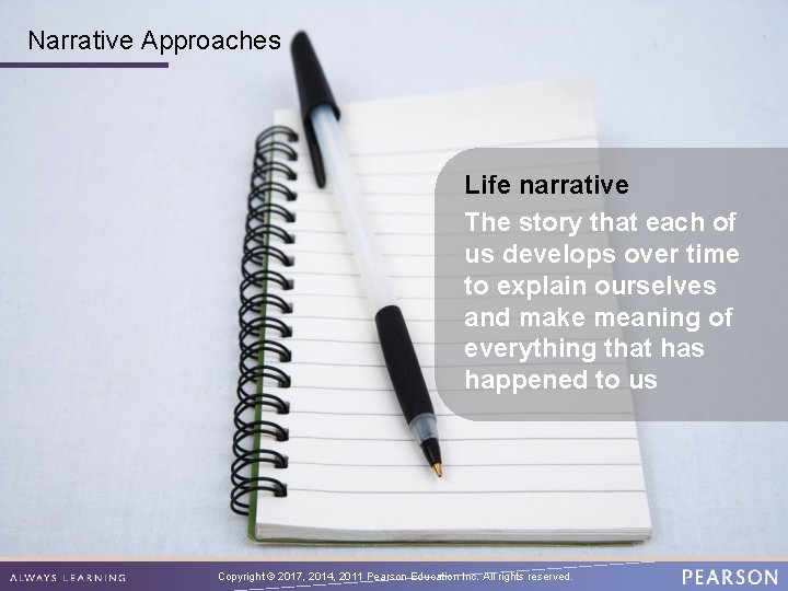 Narrative Approaches Life narrative The story that each of us develops over time to Narrative Approaches Life narrative The story that each of us develops over time to