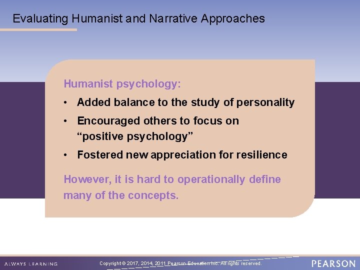 Evaluating Humanist and Narrative Approaches Humanist psychology: • Added balance to the study of