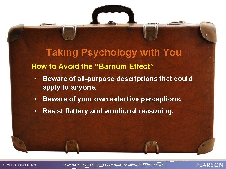 Taking Psychology with You How to Avoid the “Barnum Effect” • Beware of all-purpose