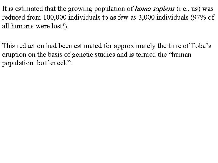 It is estimated that the growing population of homo sapiens (i. e. , us)