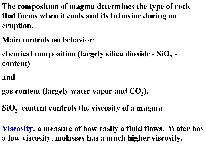 The composition of magma determines the type of rock that forms when it cools