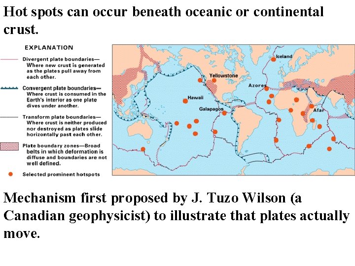 Hot spots can occur beneath oceanic or continental crust. Mechanism first proposed by J.