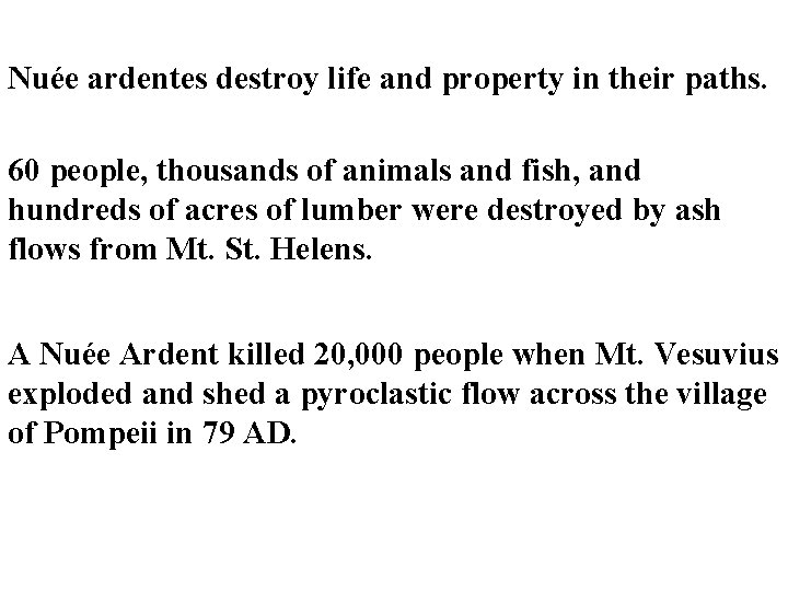 Nuée ardentes destroy life and property in their paths. 60 people, thousands of animals