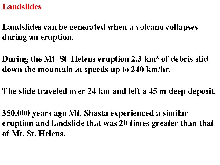 Landslides can be generated when a volcano collapses during an eruption. During the Mt.