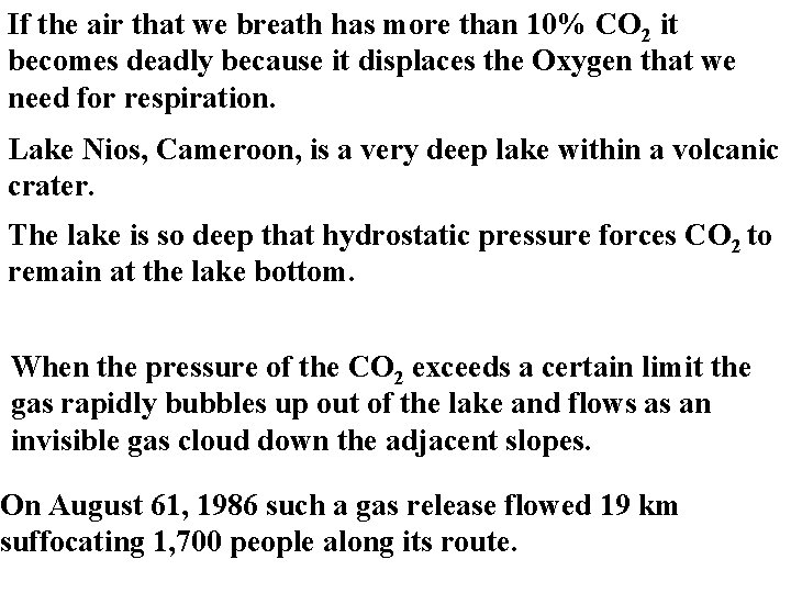 If the air that we breath has more than 10% CO 2 it becomes