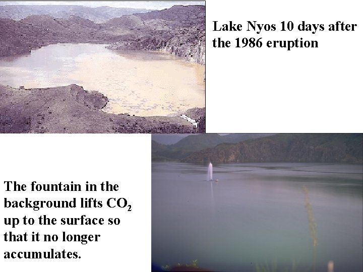 Lake Nyos 10 days after the 1986 eruption The fountain in the background lifts