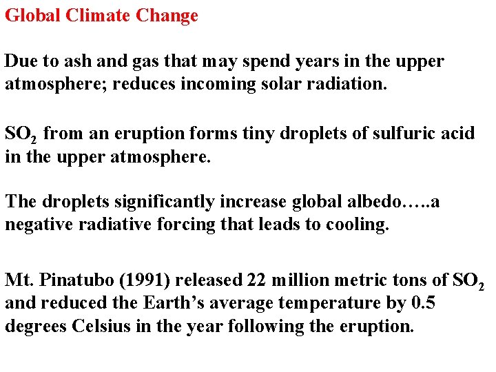 Global Climate Change Due to ash and gas that may spend years in the