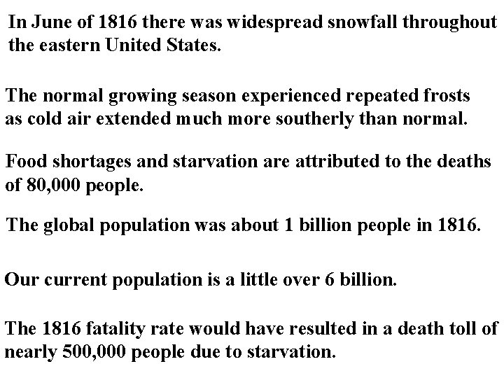 In June of 1816 there was widespread snowfall throughout the eastern United States. The