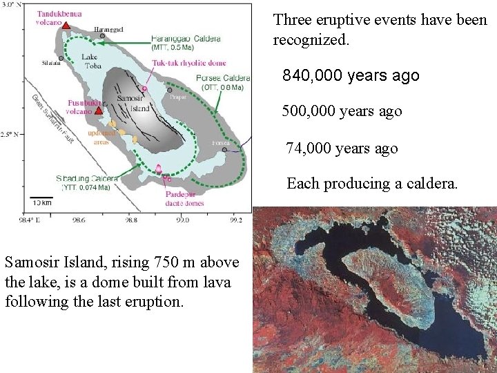 Three eruptive events have been recognized. 840, 000 years ago 500, 000 years ago