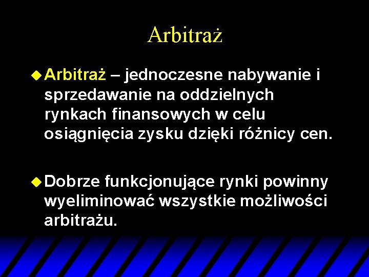 Arbitraż u Arbitraż – jednoczesne nabywanie i sprzedawanie na oddzielnych rynkach finansowych w celu