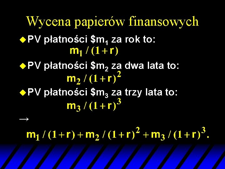 Wycena papierów finansowych u PV płatności $m 1 za rok to: u PV płatności