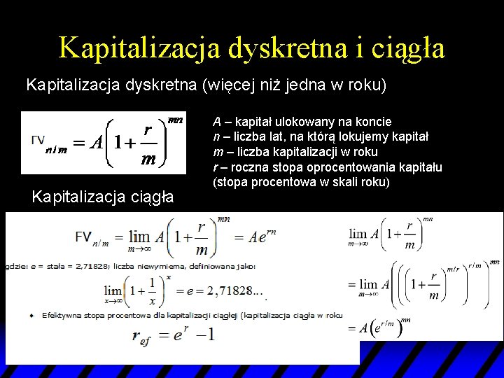 Kapitalizacja dyskretna i ciągła Kapitalizacja dyskretna (więcej niż jedna w roku) Kapitalizacja ciągła A