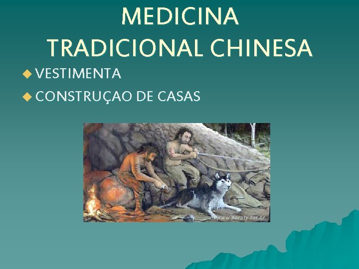 MEDICINA TRADICIONAL CHINESA u VESTIMENTA u CONSTRUÇAO DE CASAS 