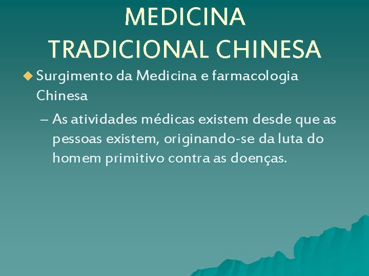 MEDICINA TRADICIONAL CHINESA u Surgimento da Medicina e farmacologia Chinesa – As atividades médicas