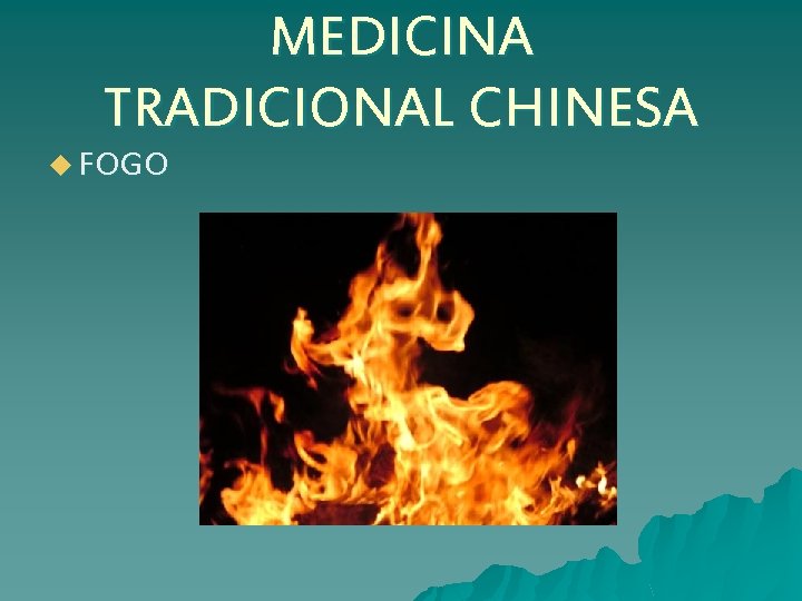 MEDICINA TRADICIONAL CHINESA u FOGO 