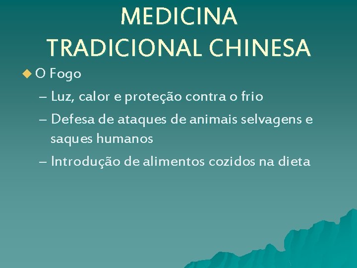 MEDICINA TRADICIONAL CHINESA u O Fogo – Luz, calor e proteção contra o frio