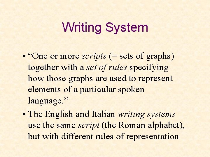 Writing System • “One or more scripts (= sets of graphs) together with a