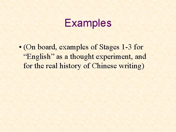 Examples • (On board, examples of Stages 1 -3 for “English” as a thought