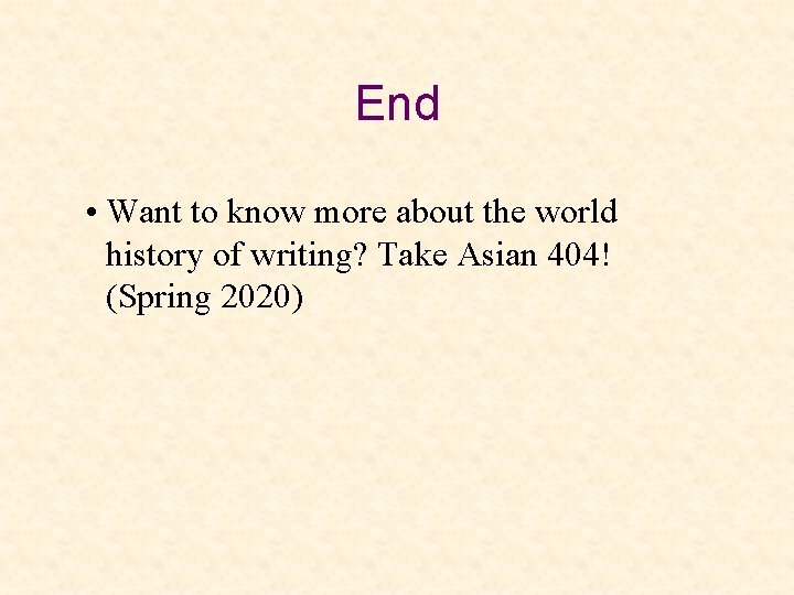 End • Want to know more about the world history of writing? Take Asian