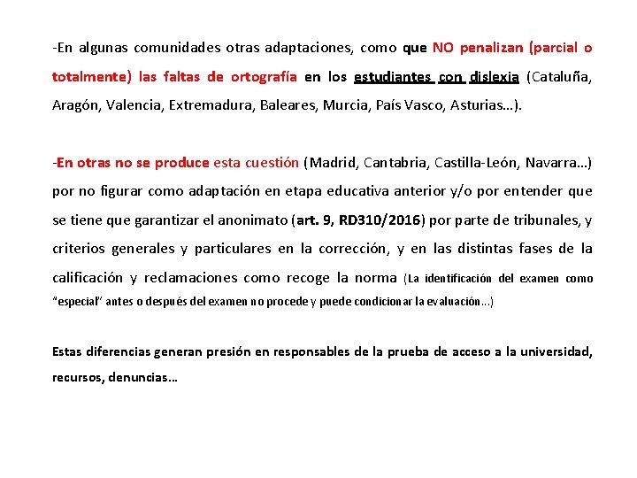 -En algunas comunidades otras adaptaciones, como que NO penalizan (parcial o totalmente) las faltas -En algunas comunidades otras adaptaciones, como que NO penalizan (parcial o totalmente) las faltas