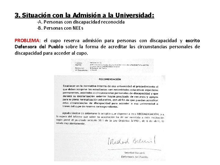 3. Situación con la Admisión a la Universidad: -A. Personas con discapacidad reconocida -B. 3. Situación con la Admisión a la Universidad: -A. Personas con discapacidad reconocida -B.