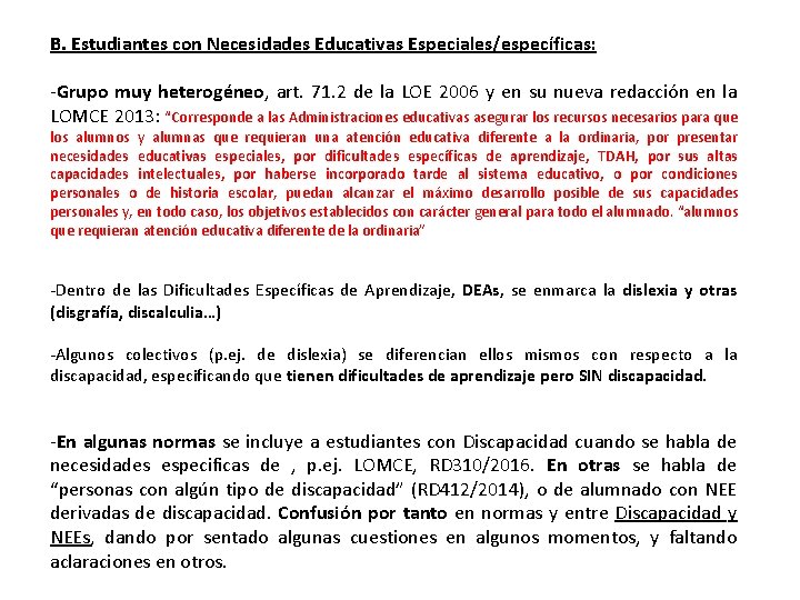 B. Estudiantes con Necesidades Educativas Especiales/específicas: -Grupo muy heterogéneo, art. 71. 2 de la