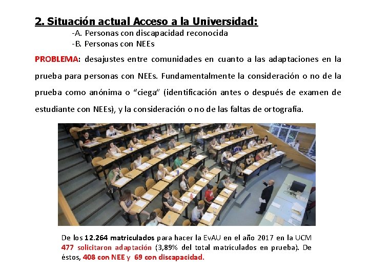 2. Situación actual Acceso a la Universidad: -A. Personas con discapacidad reconocida -B. Personas