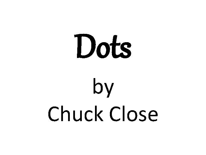 Dots by Chuck Close 