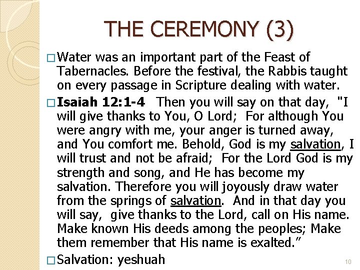 THE CEREMONY (3) � Water was an important part of the Feast of Tabernacles.