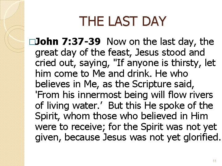 THE LAST DAY �John 7: 37 -39 Now on the last day, the great