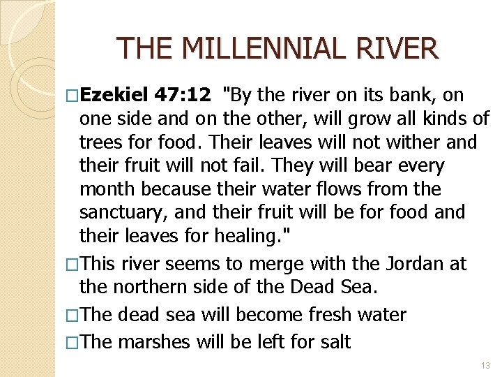 THE MILLENNIAL RIVER �Ezekiel 47: 12 "By the river on its bank, on one