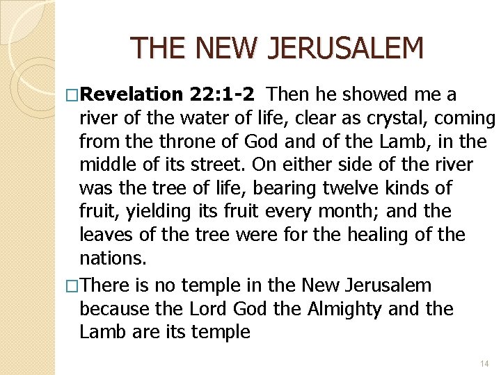 THE NEW JERUSALEM �Revelation 22: 1 -2 Then he showed me a river of