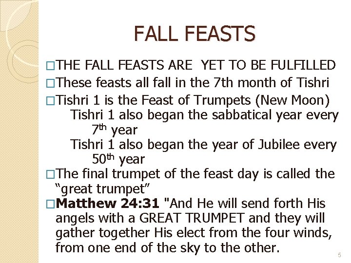 FALL FEASTS �THE FALL FEASTS ARE YET TO BE FULFILLED �These feasts all fall